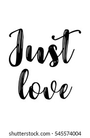Hand drawn typography poster. Poster for lover, valentines day, save the date invitation. Just love.