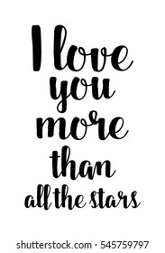 Hand drawn typography poster. Poster for lover, valentines day, save the date invitation. I love you more than all the stars