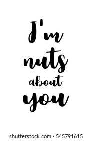 Hand drawn typography poster. Poster for lover, valentines day, save the date invitation. I'm nuts about you. 