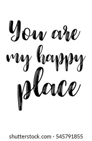 Hand drawn typography poster. Poster for lover, valentines day, save the date invitation. You are my happy place.