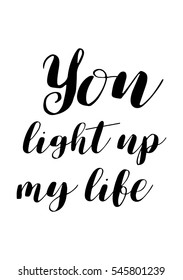 Hand drawn typography poster. Poster for lover, valentines day, save the date invitation. You light up my life.