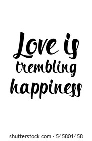 Hand drawn typography poster. Poster for lover, valentines day, save the date invitation. Love is trembling happiness.