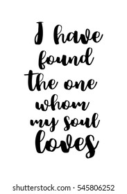 Hand drawn typography poster. Poster for lover, valentines day, save the date invitation. I have found the one whom my soul loves.