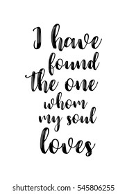 Hand drawn typography poster. Poster for lover, valentines day, save the date invitation. I have found the one whom my soul loves.