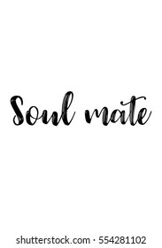Hand drawn typography poster. Poster for lover, valentines day, save the date invitation. Soul mate.