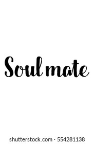 Hand drawn typography poster. Poster for lover, valentines day, save the date invitation. Soul mate.