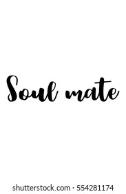 Hand drawn typography poster. Poster for lover, valentines day, save the date invitation. Soul mate.
