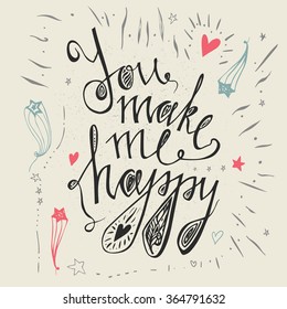  Hand drawn typography poster.You make me happy.  Inspirational and motivational romantic and love quotes posters. Stylish typographic poster design in cute style. Valentine's Day card template.