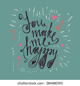  Hand drawn typography poster.You make me happy.  Inspirational and motivational romantic and love quotes posters. Stylish typographic poster design in cute style. Valentine's Day card template.