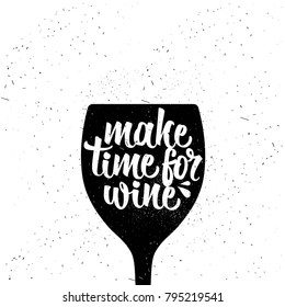 Hand drawn typography poster. Make Time For Wine.