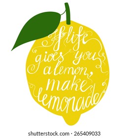 Hand drawn typography poster. Motivation Quote about life gives you lemon make lemonade, isolated on lemon. Calligraphy lettering vector illustration for decoration, poster, bag, t-short.