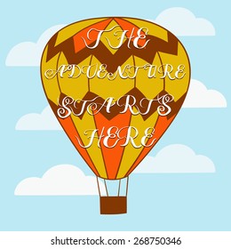 Hand drawn typography poster. Motivation Quote Adventure starts here isolated on air balloon background with cloudy sky. Calligraphy lettering vector illustration for decoration.