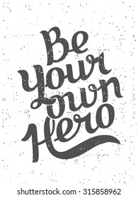 Hand drawn typography poster. Motivational quote on white background. Inspirational vector typography. Hand drawn lettering of words "Be Your Own Hero"