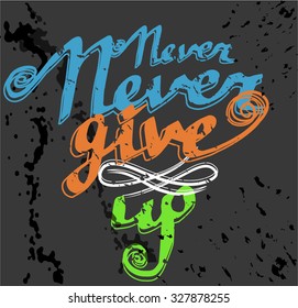 Hand drawn typography poster Never give up in color