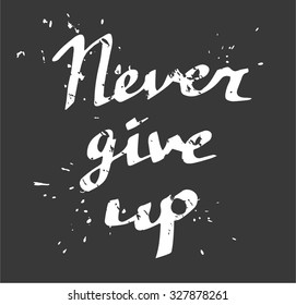 Hand drawn typography poster Never give up white