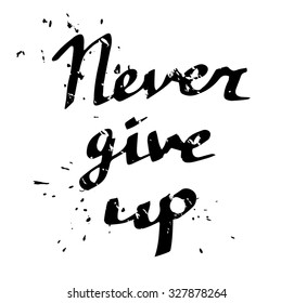 Hand drawn typography poster Never give up black