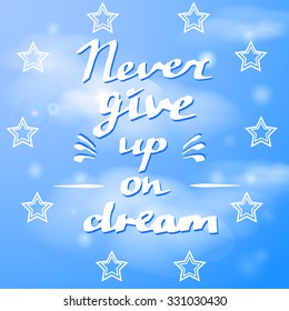 Hand drawn typography poster Never give up on blue sky