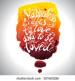 Hand drawn typography poster on watercolor spot. Romantic quote for valentines day card or save the date card, or home decor element.  Inspirational vector typography.