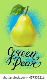 Hand drawn typography poster with pear on green background. Vector illustration.