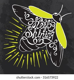 Hand drawn typography poster. Phrase Keep shining with Firefly