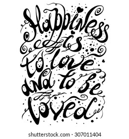 Hand drawn typography poster. Romantic quote for valentines day card or save the date card, or home decor element.  Inspirational vector typography.