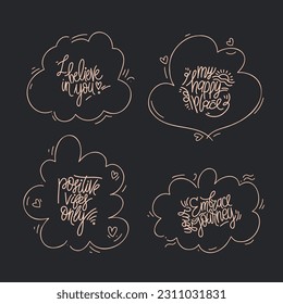 Hand drawn typography poster set. I believe in you, my happy place, positive vibes only and embrace your journey phrases. Design for greeting cards, posters, prints, home decorations. Positive quotes.