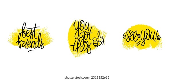 Hand drawn typography poster set. Best friends, you got this and see you phrases. Design for stickers, posters, prints, home decorations. Positive quotes.