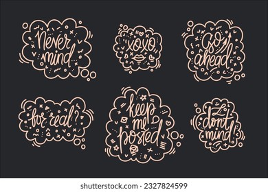 Hand drawn typography poster set. Never mind, xoxo, I dont mind, keep me posted, for real, go ahead phrases in speech bubbes. Design for greeting cards, posters, prints, home decorations.