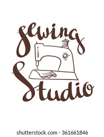 Hand drawn typography poster with sewing machine and stylish lettering "Sewing studio". For sewing studio logo,T-shirts design or posters.