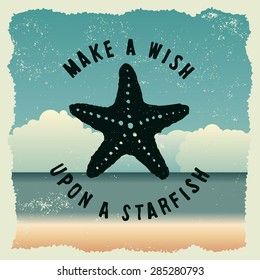 hand drawn typography poster with starfish. make a wish upon a starfish. artwork for wear. vector inspirational illustration on beach background