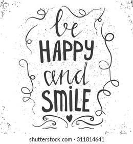 Hand drawn typography poster. Stylish typographic poster design with inscription - be happy and smile. Used for greeting cards, posters and print invitations.