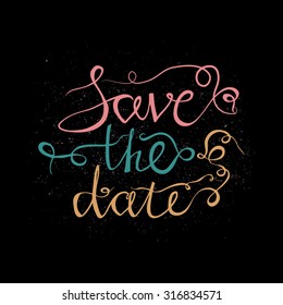 Hand drawn typography poster. Stylish typographic poster design with inscription - Save The Date . Retro colors.  Inspirational illustration. Wedding invitation. Made in vector.