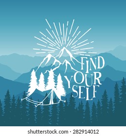 hand drawn typography poster with tent, pine trees and mountains. find yourself. artwork for hipster wear. vector Inspirational illustration on mountain background