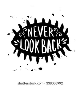 Hand drawn typography poster. Hand drawn vintage print with human eye. Hand drawn quote lettering. Quote never look back. Vector lettering

