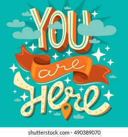 Hand drawn typography poster: "You are here"