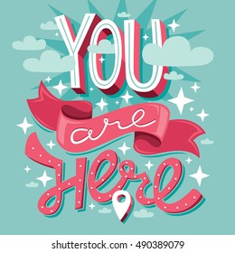 Hand drawn typography poster: "You are here"