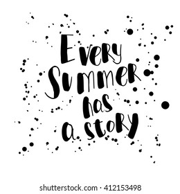Hand drawn typography poster"Every summer has a story."Tropical vacation design element for posters, banners, advertisings.Template of Invitation.Vector