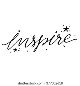 Hand drawn typography poster.Inspirational quote 'inspire'. Hand lettering for your designs: greeting cards, wedding, t-shirts, bags, posters, prints or home decorations. Vector illustration