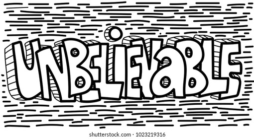 Hand drawn typography poster.'unbelievable'.for posters, prints or home decorations.Vector illustration