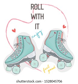 Hand drawn typography slogan with roller skate vector illustration