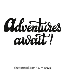 Hand drawn typography template. Inspirational text 'Adventures await'. For cards, posters, prints, t shirts, clothes, home decorations.Vector illustration