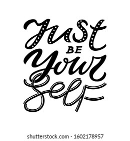Hand drawn unique quote - Just be yourself. Typography lettering poster. Vector illustration with text for greeting card, t-shirt, sticker print template.