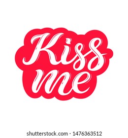 Hand drawn unique quote - Kiss me. Typography lettering poster. Vector illustration with text for greeting card, t-shirt, sticker print template.