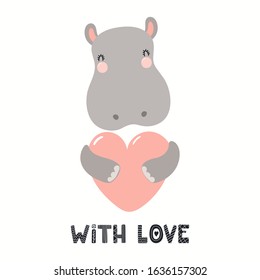 Hand drawn Valentines day card with cute hippo with heart, quote With love. Vector illustration. Isolated on white background. Scandinavian style flat design. Concept for children print, invite.