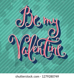 Hand drawn Valentine's day greetings. Red Be my Valentine lettering over textured striped vintage green background.