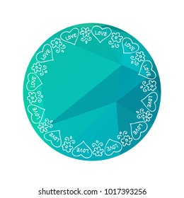 Hand drawn Valentines hearts border on polygonal background. Design element for text frames, greeting cards and stickers. Valentines illustration.