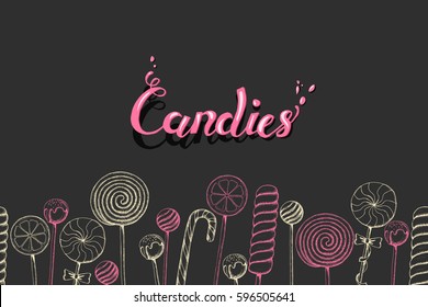 Hand drawn various candies on black. Sweet background, Food design. Desert menu. Lettering. Sketch. Vector design. 