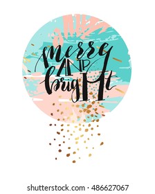 Hand drawn vector abstract artistic card template design with handwritten ink modern lettering phase Merry and bright on artistic brush painting circle texture isolated on white background.