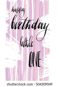 Hand drawn vector abstract artistic textured greeting card template with handwritten elegance ink lettering phase Happy birthday Little one in pastel purple colors.