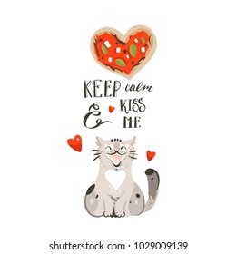 Hand drawn vector abstract cartoon Happy Valentines day concept illustrations card with cute cat,pizza heart and handwritten modern ink calligraphy Keep calm and kiss me isolated on white background.